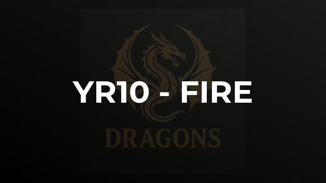 Yr10 - Fire