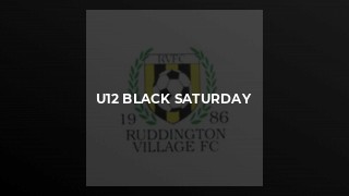 U12 Black Saturday