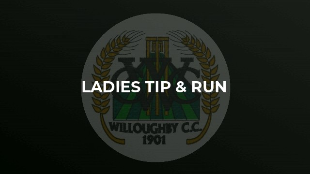 Ladies Tip & Run