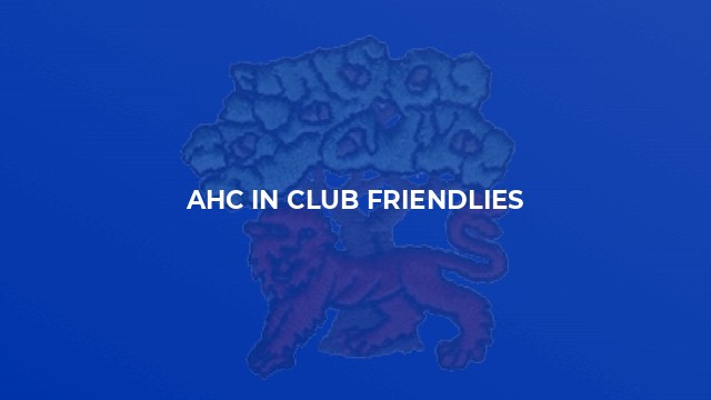 AHC In Club Friendlies