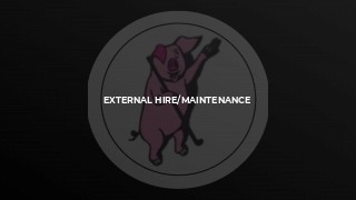 External Hire/Maintenance