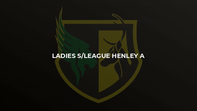 Ladies S/League Henley A