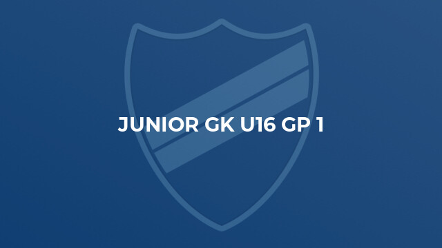 JUNIOR GK U16 Gp 1