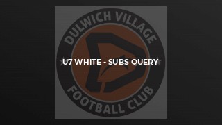 U7 white - subs query