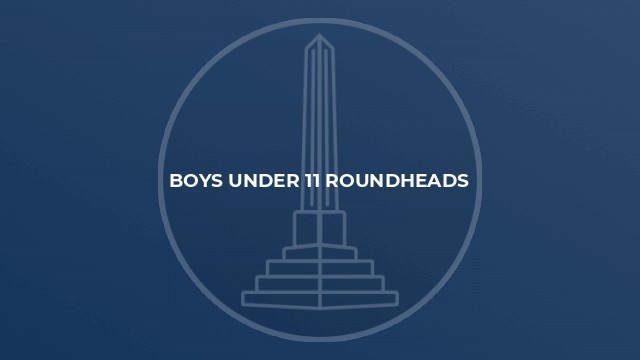 Boys Under 11 Roundheads