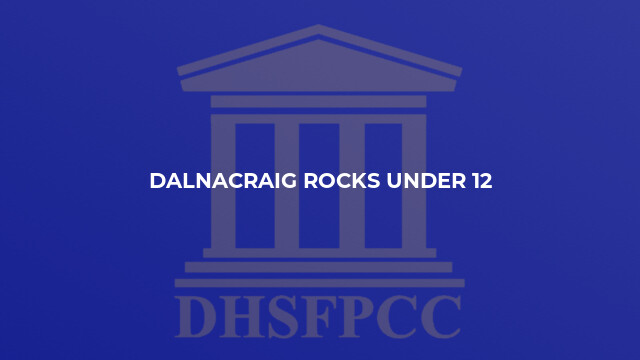 Dalnacraig Rocks Under 12