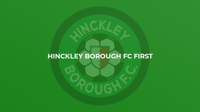 Hinckley Borough FC First