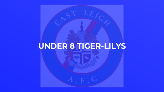 Under 8 Tiger-Lilys