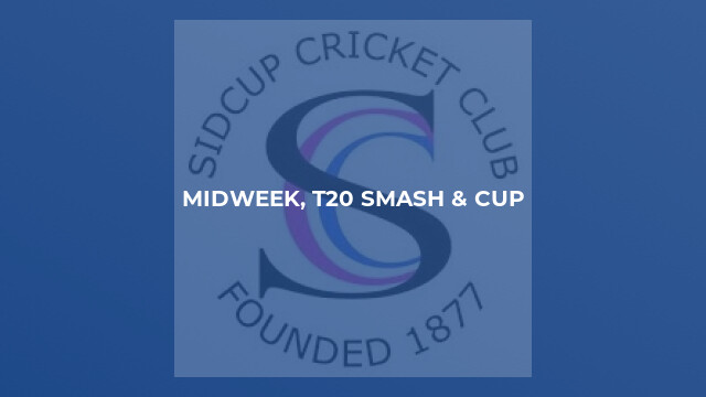Midweek, T20 Smash & Cup
