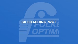 GK Coaching  Wk 1