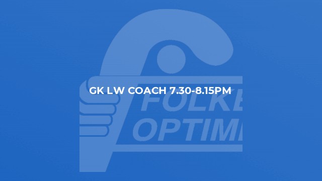 GK LW Coach 7.30-8.15pm