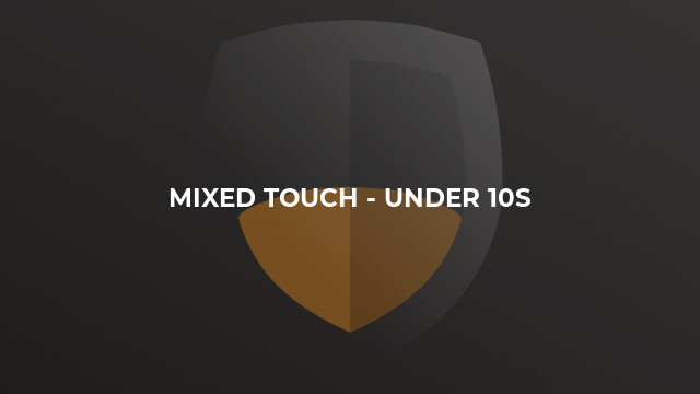 Mixed Touch - Under 10s