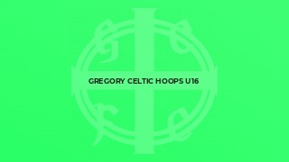 Gregory Celtic Hoops U16