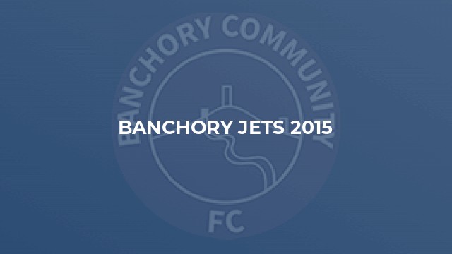 Banchory Jets 2015