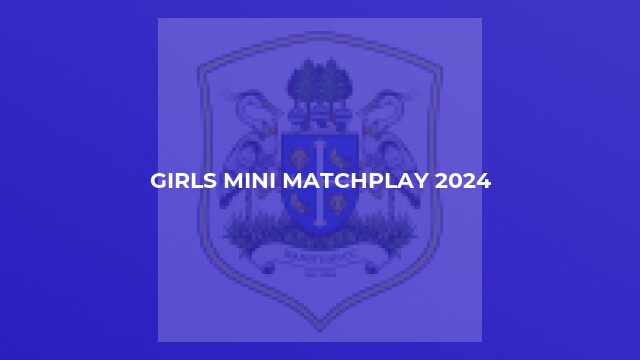 Girls Mini Matchplay 2024