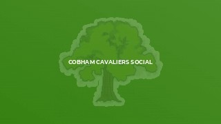 Cobham Cavaliers Social