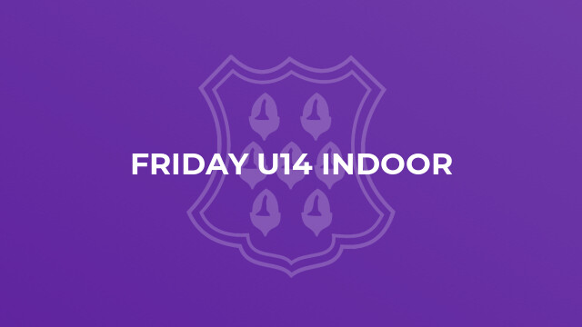 Friday U14 Indoor