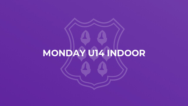 Monday U14 Indoor