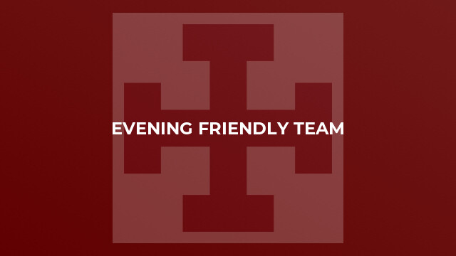Evening Friendly Team