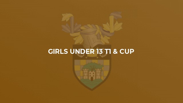 Girls Under 13 T1 & Cup
