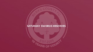 Saturday Swords Reserves