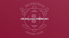 U15 Bulldog Friendlies