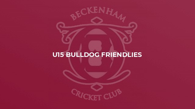 U15 Bulldog Friendlies