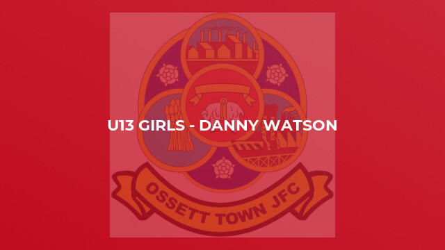 U13 Girls - Danny Watson