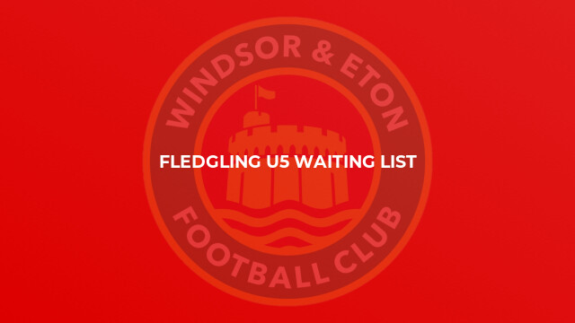 FLEDGLING U5 WAITING LIST