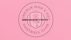 Lincoln MAN v FAT FC